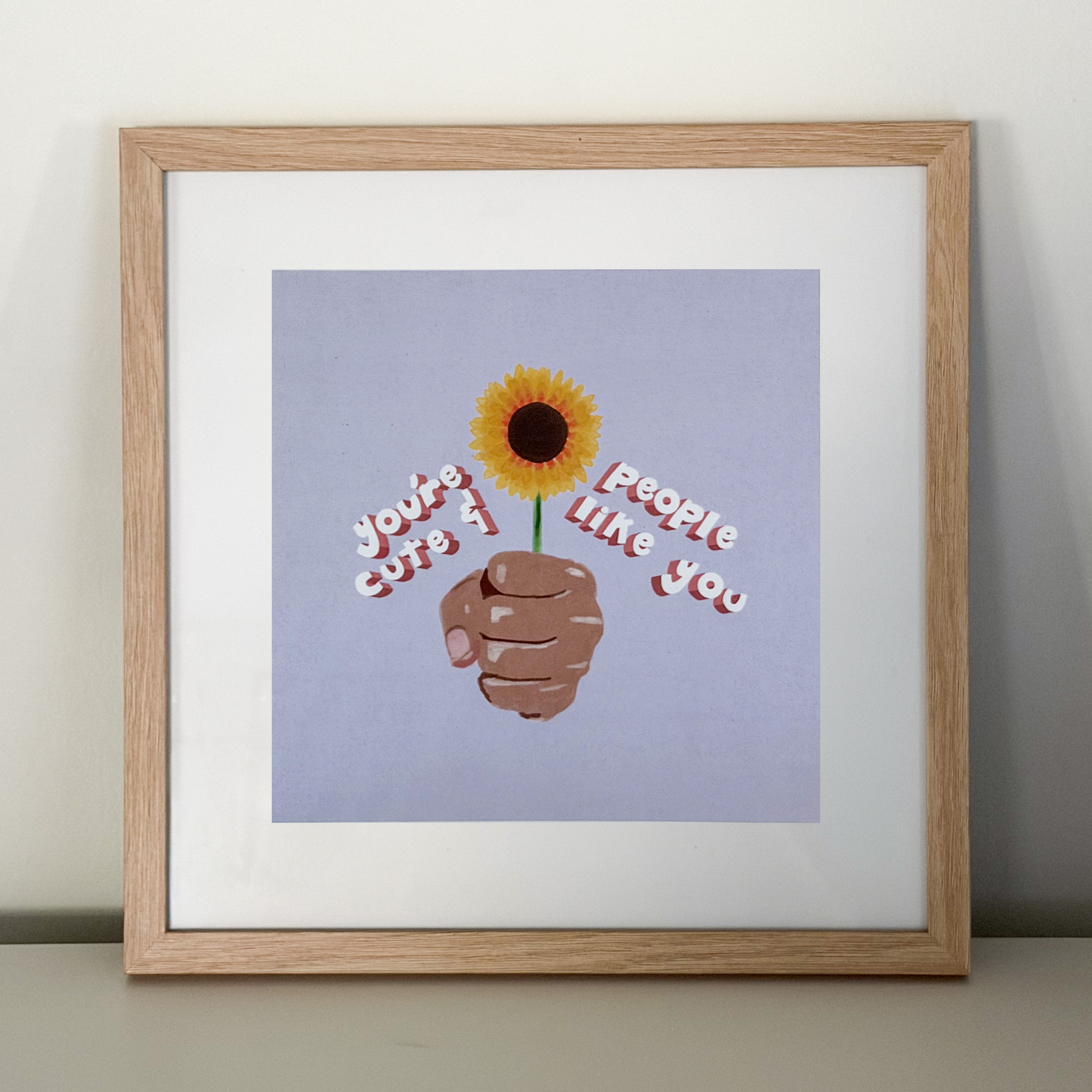 "You're Cute & People Like You" 8x8 print