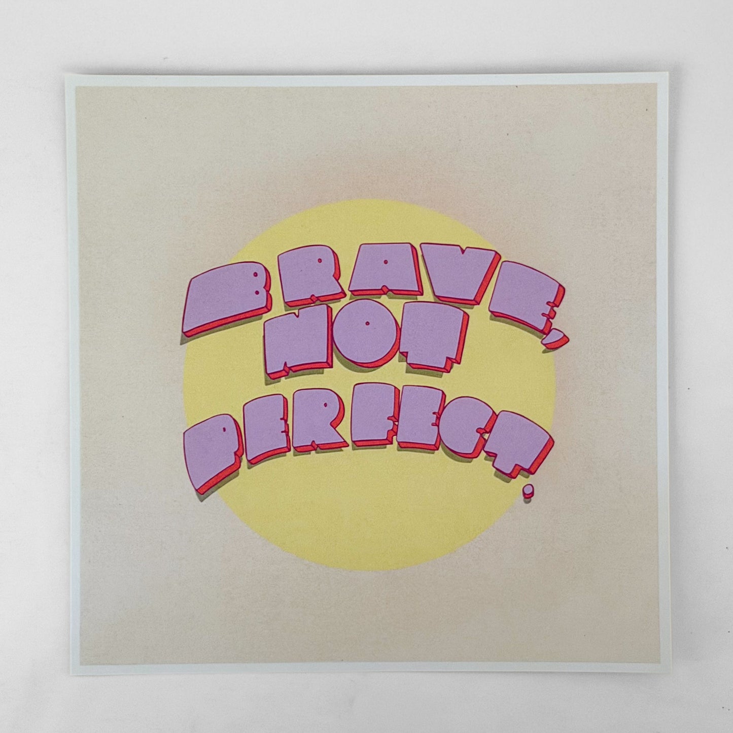 "Brave, Not Perfect" 8x8 print