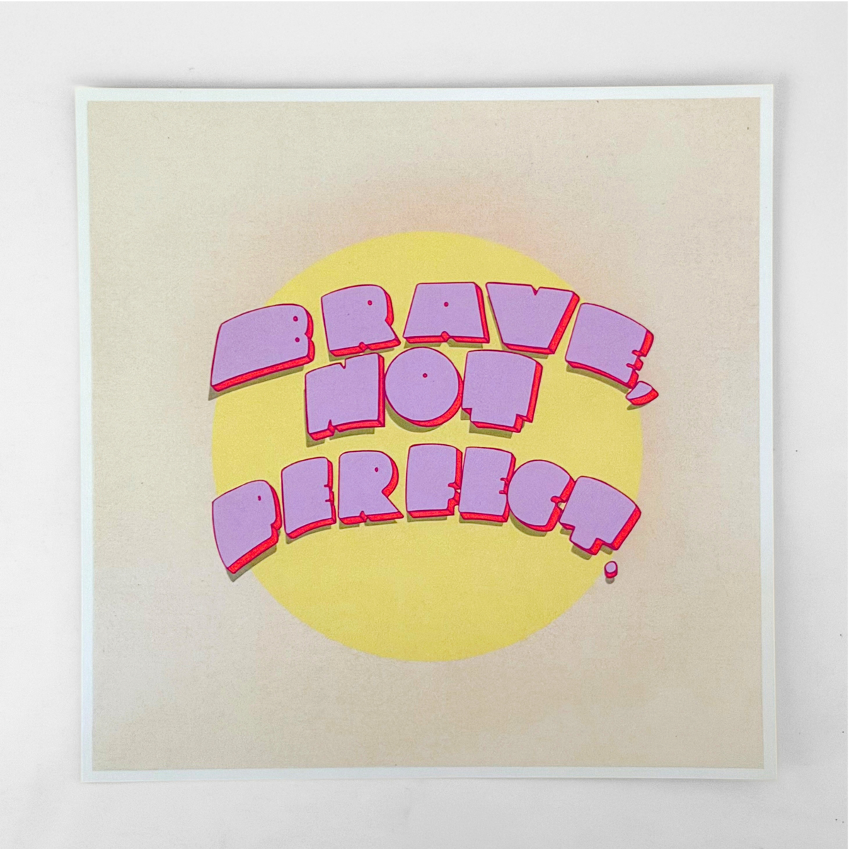 "brave, not perfect" 8x8 print