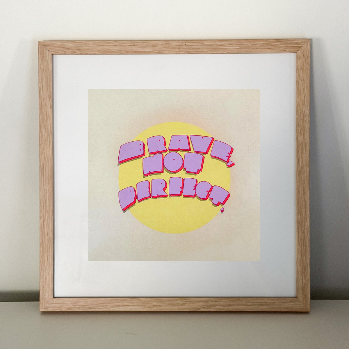 "brave, not perfect" 8x8 print