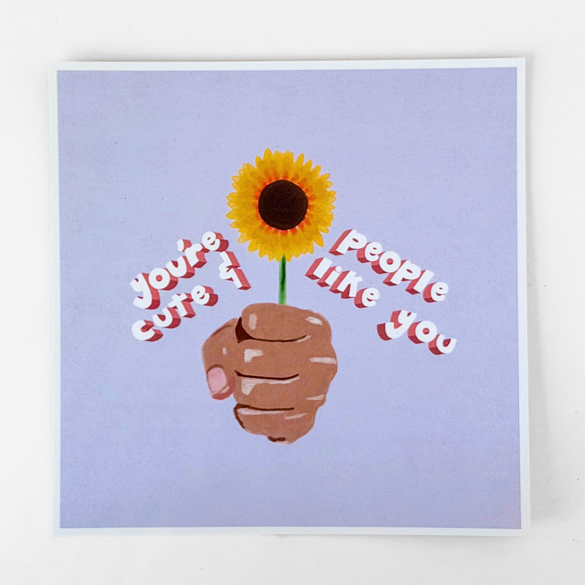 "you're cute & people like you" 8x8 print