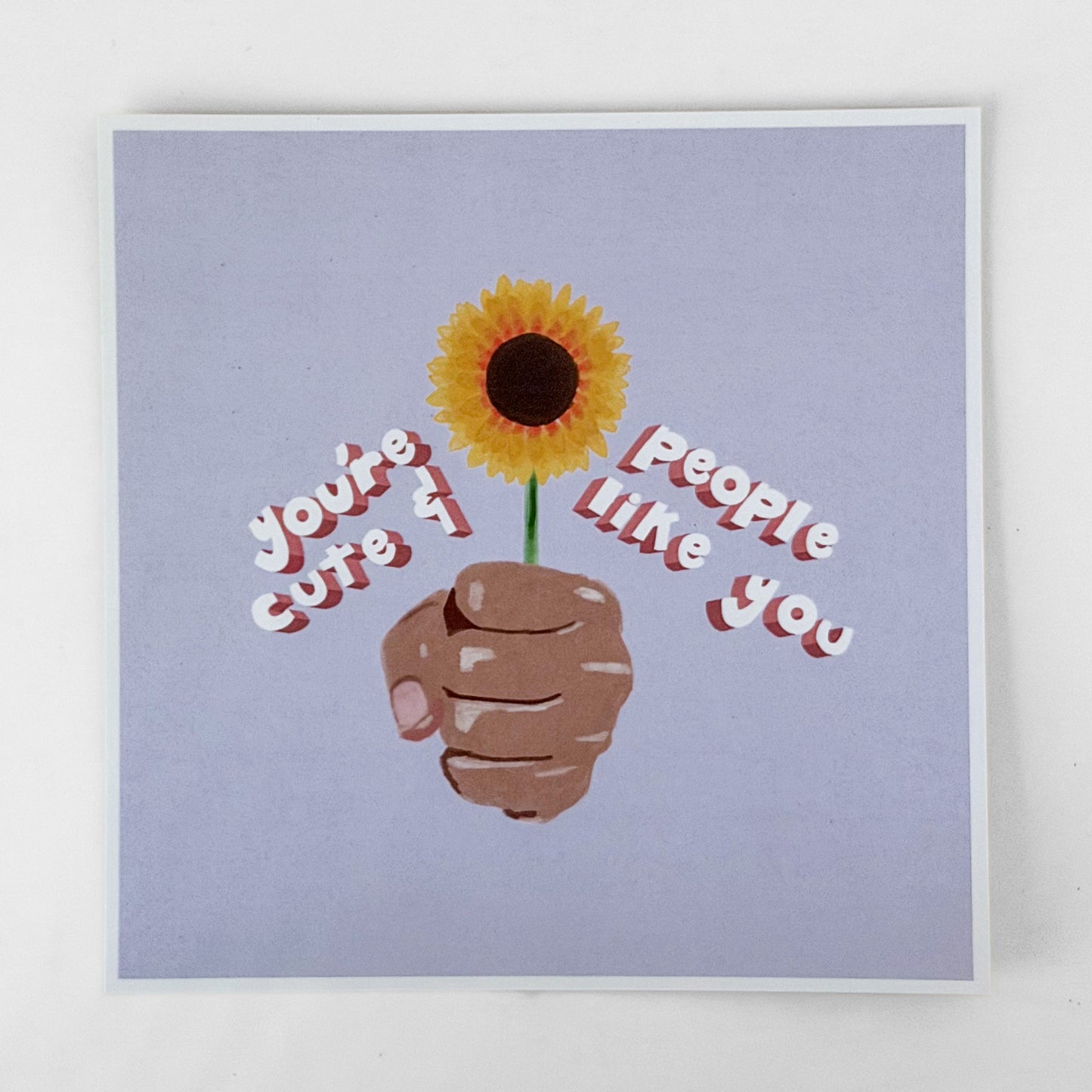 "You're Cute & People Like You" 8x8 print