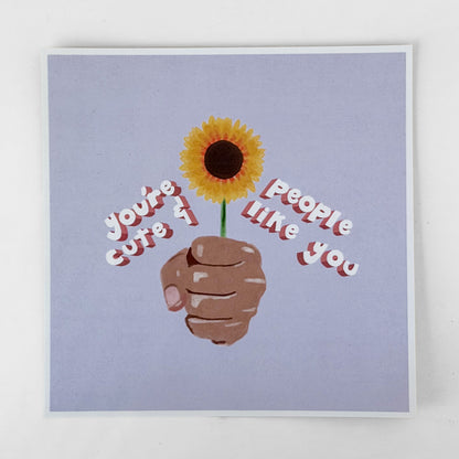 "You're Cute & People Like You" 8x8 print
