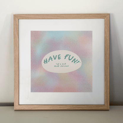 "have fun" 8x8 print