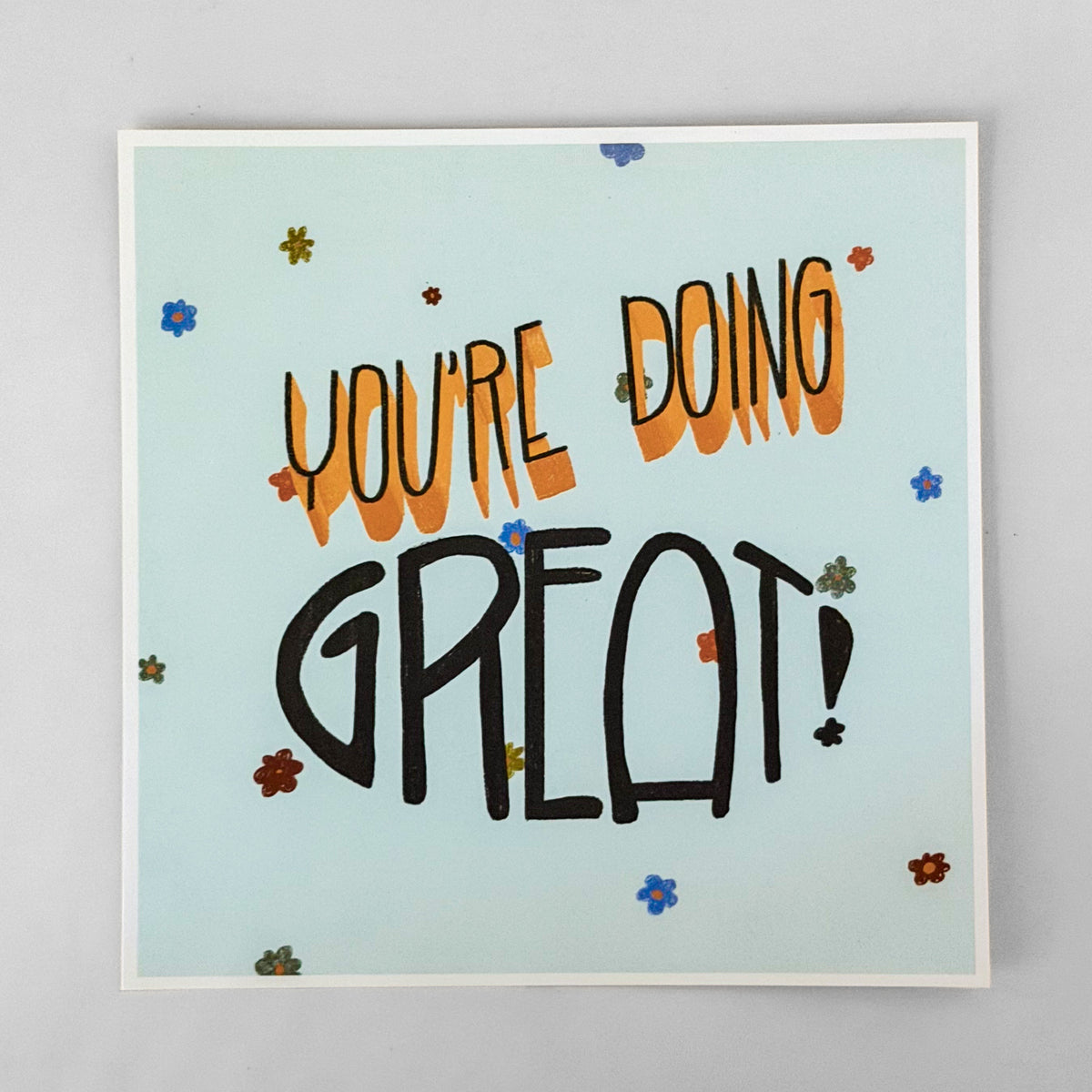 "you're doing great" 8x8 print